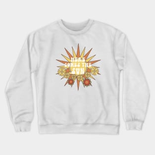 HERE COMES THE SUN Crewneck Sweatshirt